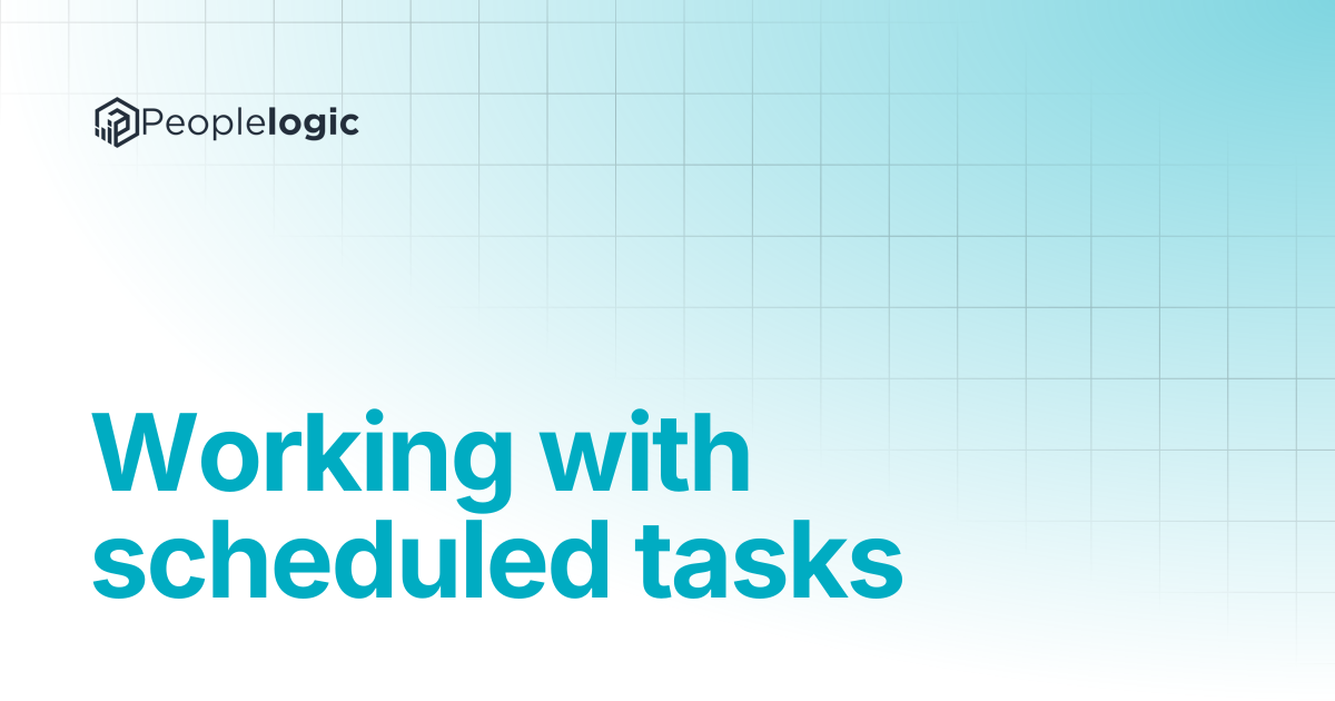 Working with scheduled tasks | Peoplelogic